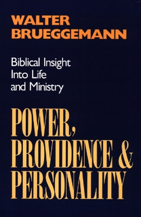 Power, Providence, and Personality: Biblical Insight into Life and Ministry by Walter Brueggemann 9780664251383