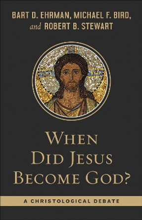 When Did Jesus Become God?: A Christological Debate by Bart Ehrman 9780664265861