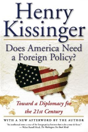 Does America Need a Foreign Policy?: Toward a Diplomacy for the 21st Century by Henry Kissinger 9780684855684