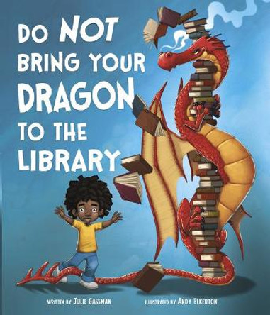 Do Not Bring Your Dragon to the Library by Andy Elkerton