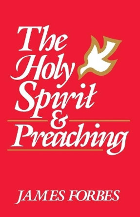 The Holy Spirit and Preaching by James Forbes 9780687173099