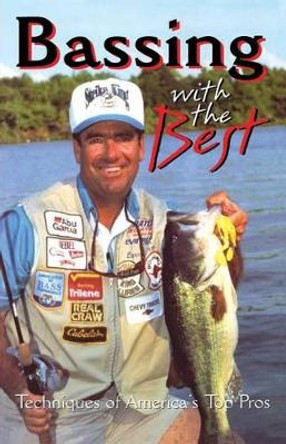 Bassing with the Best: Techniques of America's Top Pros by Gary White 9780688146863