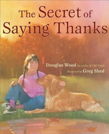 Secret of Saying Thanks by Douglas Wood 9780689854101