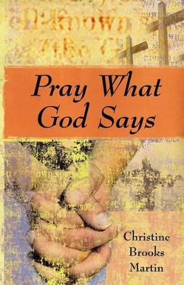 Pray What God Says by Christine Brooks Martin 9780692010587