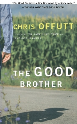 The Good Brother by Chris Offutt 9780684846194
