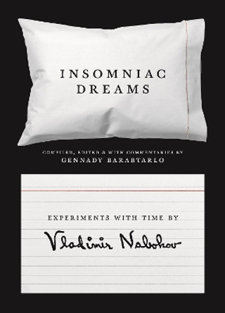 Insomniac Dreams: Experiments with Time by Vladimir Nabokov by Vladimir Nabokov 9780691196909