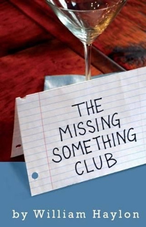 The Missing Something Club by William Haylon 9780692026380