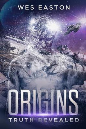 Origins: Truth Revealed by Wes Easton 9780692051658