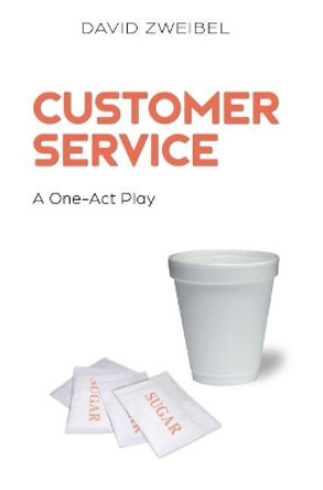 Customer Service: A One-Act Play by David Zweibel 9780692048894