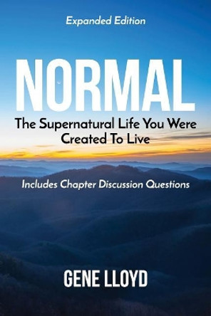 Normal: The Supernatural Life you were Created to Live by Gene Lloyd 9780692049426