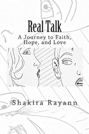 Real Talk: A Journey of Faith, Hope, and Love by Shakira Rayann 9780692055304