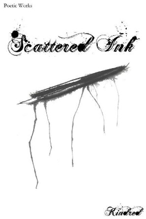 Scattered Ink: Poetry by Kindred by Kindred 9780692060582