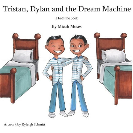 Tristan Dylan and the Dream Machine by Micah Moses 9780692077139