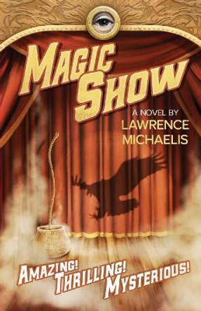 Magic Show by Michaelis Lawrence 9780692103579