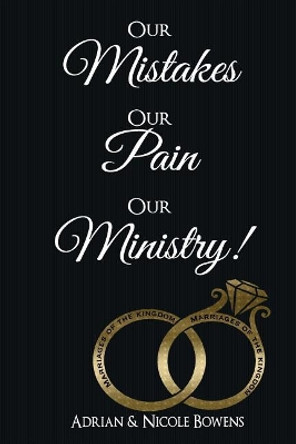 Our Mistakes, Our Pain, Our Ministry! by Adrian B Bowens 9780692104736