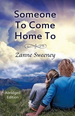 Someone To Come Home To: Abridged Edition by Zanne Sweeney 9780692246580