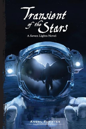 Transient of the Stars: A Seven Lights Novel by Angel Fuentes 9780692109274