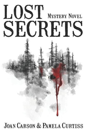 Lost Secrets by Pamela Curtiss 9780692116067