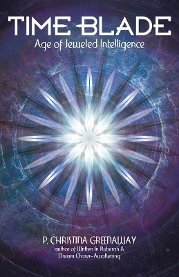 Time Blade: Age of Jeweled Intelligence by P Christina Greenaway 9780692133590