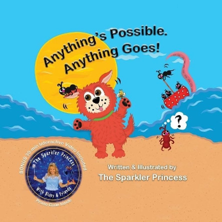 Anything's Possible.: Anything Goes! by The Sparkler Princess 9780692155851