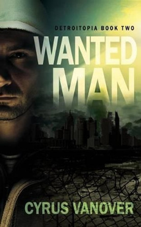 Wanted Man by Cyrus Vanover 9780692243800