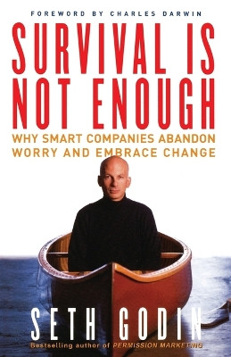Survival is Not Enough: Why Smart Companies Abandon Worry and Embrace Change by Seth Godin 9780743233385