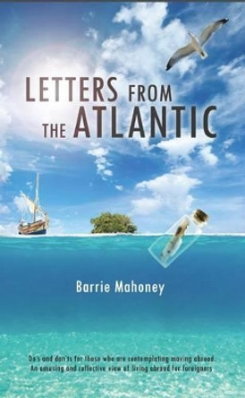 Letters from the Atlantic by Barrie Mahoney 9780992767136
