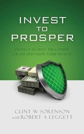 Invest to Prosper by Cfa(r) Cfp(r) Jd Robert a Leggett 9780692443521