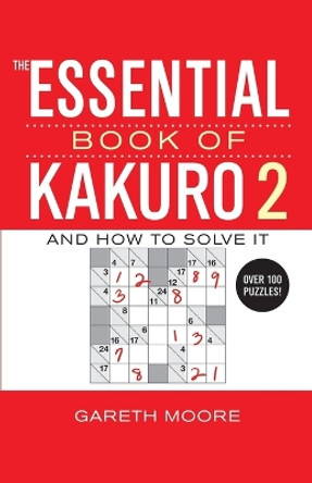 The Essential Book of Kakuro 2: And How to Solve It by Gareth Moore 9780743299565