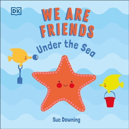 We Are Friends: Under the Sea by Sue Downing 9780744050066
