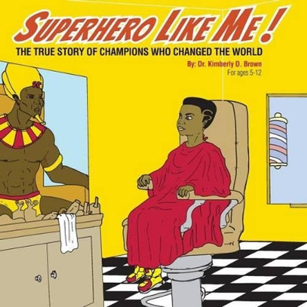 Superhero Like Me: The True Story of Champions who Changed the World! by Frederick Pellum 9780692494844