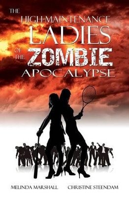The High-Maintenance Ladies of the Zombie Apocalypse by Melinda Marshall 9780993925993