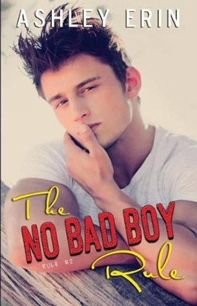 The No Bad Boy Rule by Ashley Erin 9780993969126