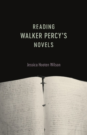 Reading Walker Percy's Novels by Jessica Hooten Wilson 9780807168776