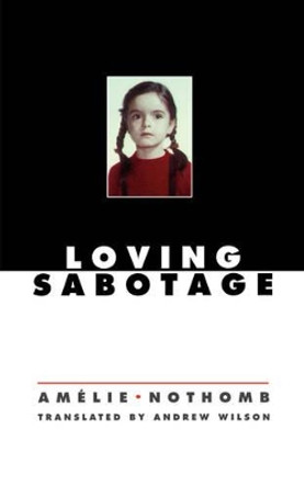 Loving Sabotage by Amelie Nothomb 9780811217828