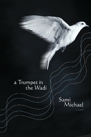 Trumpet in the Wadi by Sami Michael 9780743261487