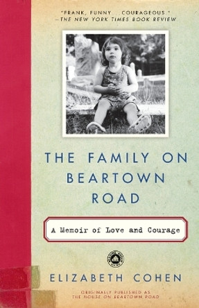 The Family on Beartown Road: A Memoir of Love and Courage by Elizabeth Cohen 9780812966633