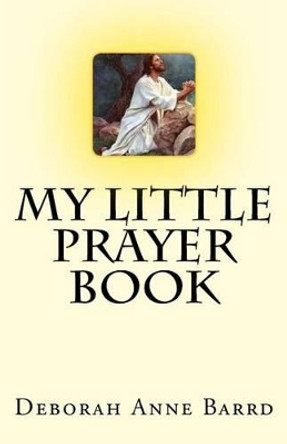 My Little Prayer Book by Deborah Anne Barrd 9780692427736