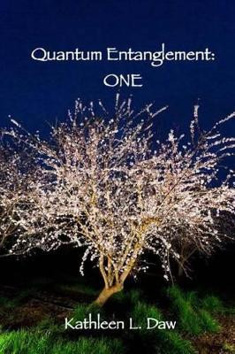 Quantum Entanglement: One by Kathleen L Daw 9780692430385