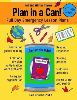 Plan in a Can! 4th & 5th Grades: Full Day Emergency Lesson Plans: Fall & Winter Theme by Eve Drueke Msed 9780692442913