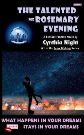 The Talented Ms Rosemary Evening: What Happens in Your Dreams - Stays in Your Dreams by Cynthia Night 9780743318037