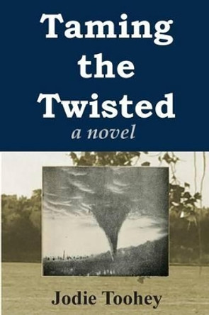 Taming the Twisted by Jodie Toohey 9780692449653