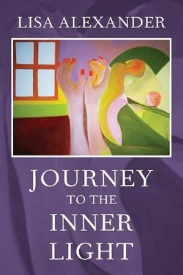 Journey to the Inner Light by Lisa Alexander 9780692450147