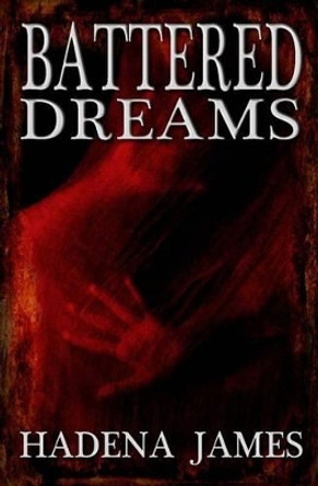 Battered Dreams by Hadena James 9780692451571