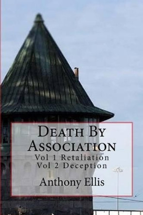 Death By Association: Vol 1 Retaliation Vol 2 Deception by Anthony Ellis 9780692462652 Death By Association: Vol 1 Retaliation Vol 2 Deception by Anthony Ellis 9780692462652