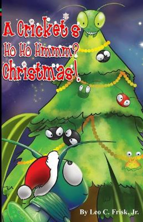 Cricket's Ho Ho Hmmm? Christmas! by Jamie Forgetta 9780692478240