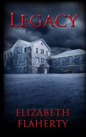 Legacy by Elizabeth Flaherty 9780692479667