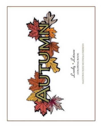 Autumn: Lovely Leisure Coloring Book by Paula Parrish 9780692503874