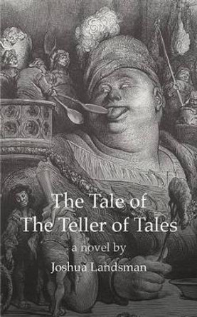 The Tale of the Teller of Tales by Joshua Landsman 9780692516195