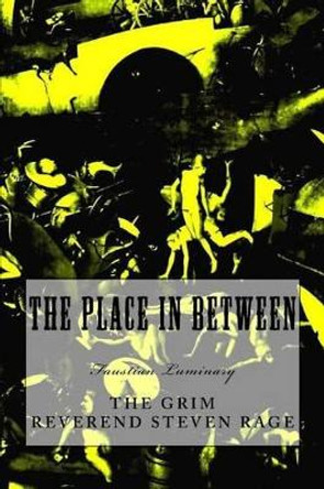 The Place in Between by The Grim Reverend Steven Rage 9780692530320